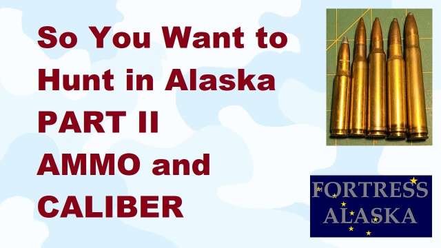 S2E31 So You Want to Hunt in Alaska Part II AMMO and CALIBER