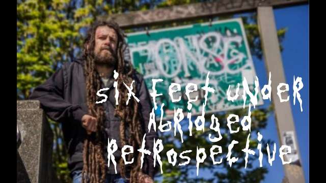 Six Feet Under Abridged Retrospective
