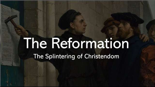 The Reformation: The Splintering of Christendom