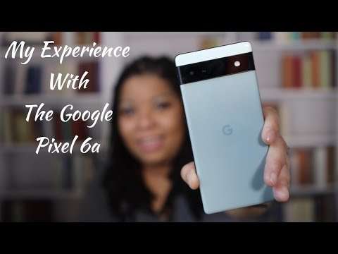 My Experience With The Google Pixel 6a!