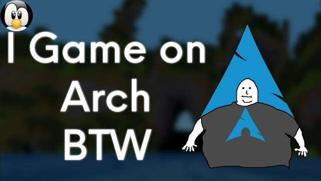 Why Gamers Should Choose an Arch Based Distro!