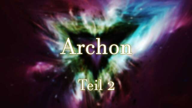 Das archontische Bewusstseinsfeld - Teil 2