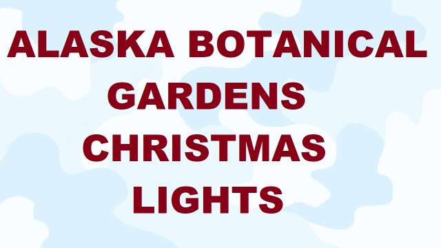 S2E53 Christmas Lights Alaska Botanical Gardens 2022