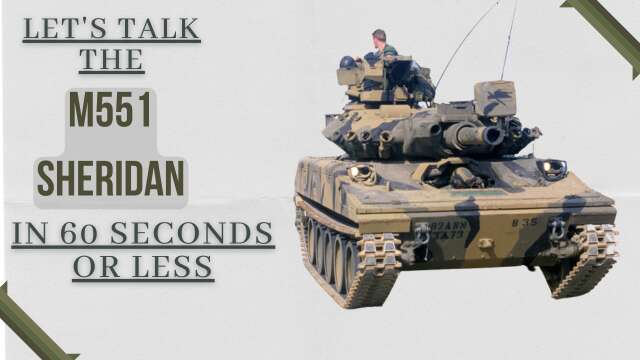 Let's Talk the M551 Sheridan in 60 Seconds or Less!