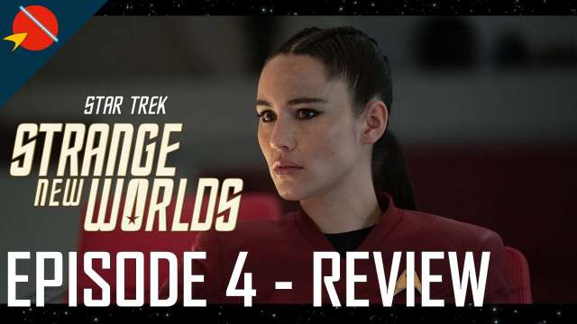 Star Trek: Strange New Worlds | EPISODE 4 | REVIEW