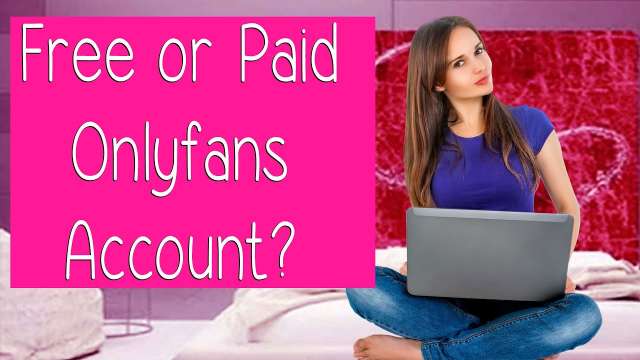 Free Or Paid Onlyfans Subscription Account? | Onlyfans Tips And Advice