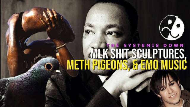 LIVE 366: MLK Sh*t Sculptures, Meth Pigeons, & Emo Music