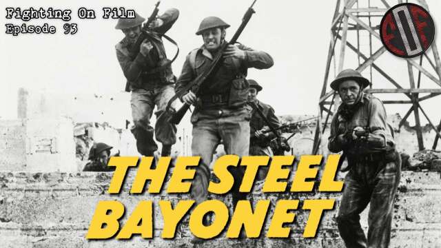 Fighting On Film Podcast: The Steel Bayonet (1957)